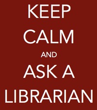 Keep Calm and Ask a Librarian